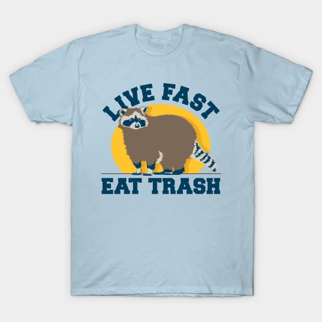 Live Fast Eat Trash Raccoon T-shirt T-Shirt by stayfrostybro